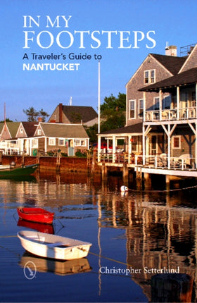 In My Footsteps: A Traveler's Guide to Nantucket