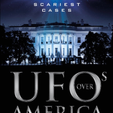 UFOs Over America: Scariest Cases