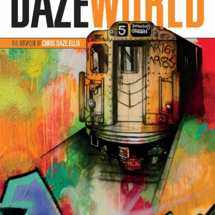 DAZEWORLD: The Artwork of Chris Daze Ellis