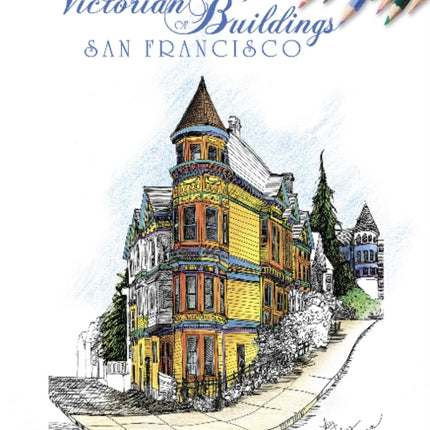 Victorian Buildings of San Francisco: A Coloring Book