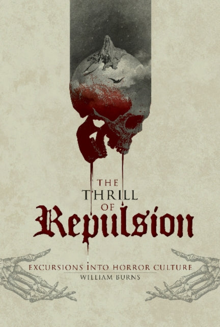 The Thrill of Repulsion: Excursions into Horror Culture