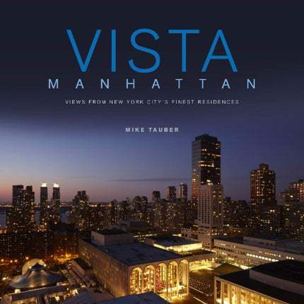 Vista Manhattan: Views from New York City’s Finest Residences