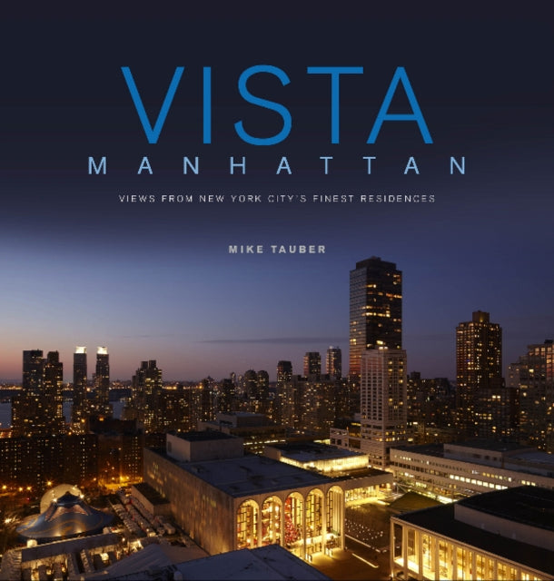 Vista Manhattan: Views from New York City’s Finest Residences