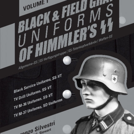 Black and Field Gray Uniforms of Himmler's SS: Allgemeine-SS  SS Verfügungstruppe SS Totenkopfverbände  Waffen SS, Vol. 1: Black Service Uniforms, SS-VT/TV Drill Uniforms, SS-VT/TV M-36 Uniforms, SS-VT/TV M-37 Uniforms, SD Uniforms