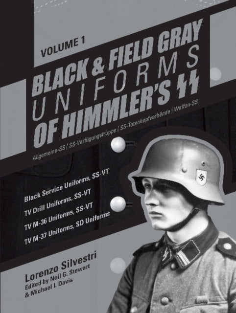 Black and Field Gray Uniforms of Himmler's SS: Allgemeine-SS  SS Verfügungstruppe SS Totenkopfverbände  Waffen SS, Vol. 1: Black Service Uniforms, SS-VT/TV Drill Uniforms, SS-VT/TV M-36 Uniforms, SS-VT/TV M-37 Uniforms, SD Uniforms