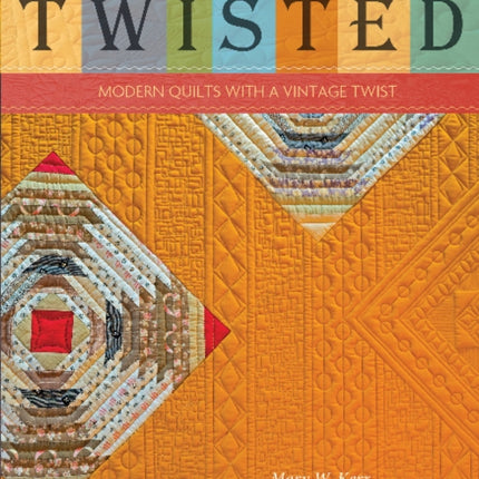 Twisted: Modern Quilts with a Vintage Twist