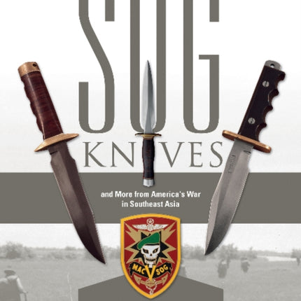 SOG Knives and More from America's War in Southeast Asia