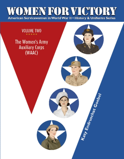 Women For Victory  Vol 2: The Women’s Army Auxiliary Corps (WAAC)