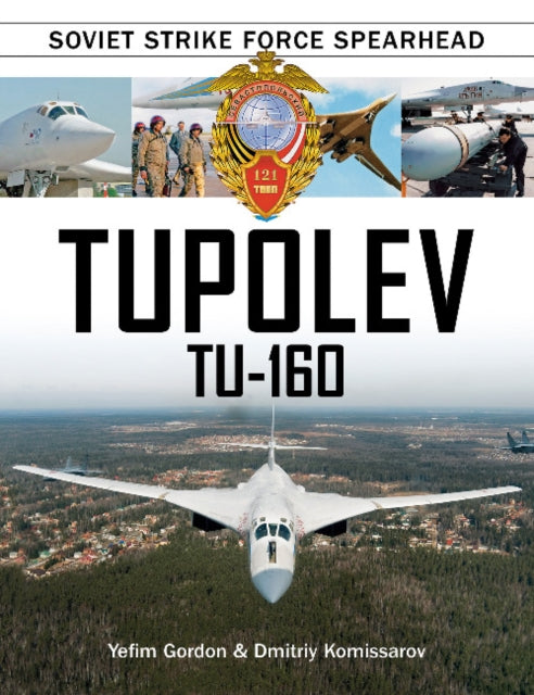 Tupolev Tu‑160: Soviet Strike Force Spearhead