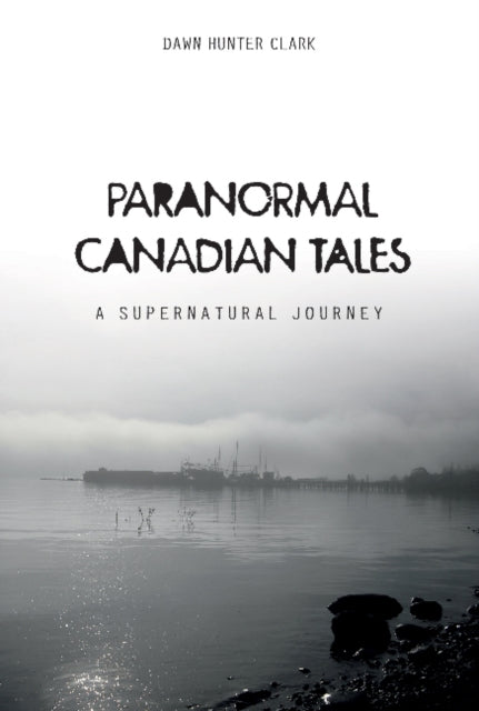 Paranormal Canadian Tales: A Supernatural Journey