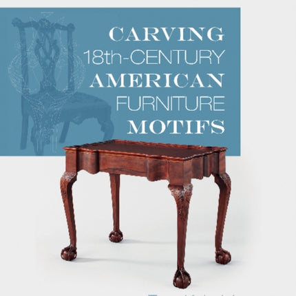 Carving 18th-Century American Furniture Motifs