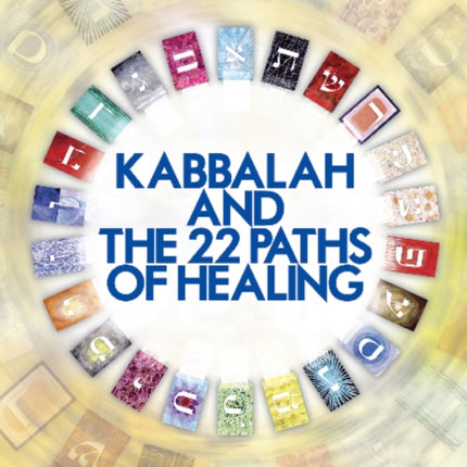 Kabbalah and the 22 Paths of Healing