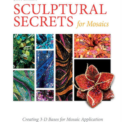 Sculptural Secrets for Mosaics: Creating 3-D Bases for Mosaic Application