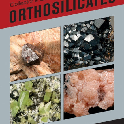 Collector's Guide to Silicates: Orthosilicates