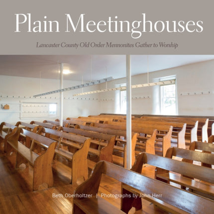 Plain Meetinghouses: Lancaster County Old Order Mennonites Gather to Worship