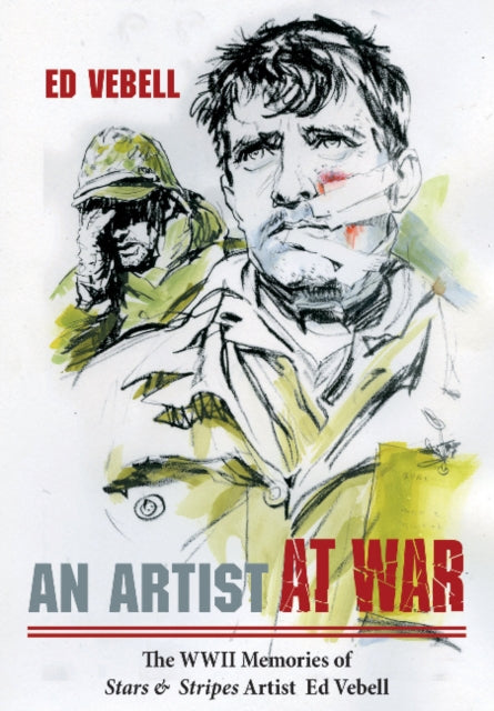 An Artist at War: The WWII Memories of Stars & Stripes Artist Ed Vebell