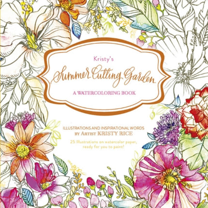 Kristy's Summer Cutting Garden: A Watercoloring Book