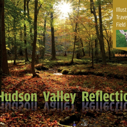 Hudson Valley Reflections: Illustrated Travel and Field Guide