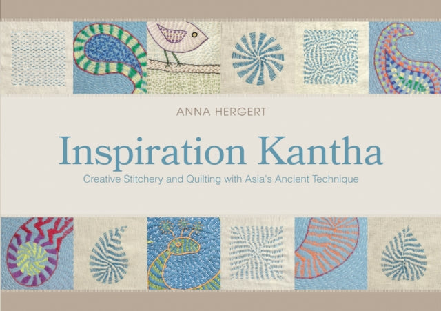 Inspiration Kantha: Creative Stitchery and Quilting with Asia's Ancient Technique