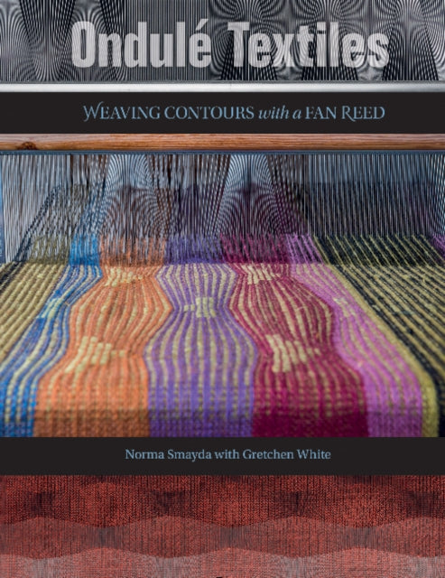 Ondulé Textiles: Weaving Contours with a Fan Reed