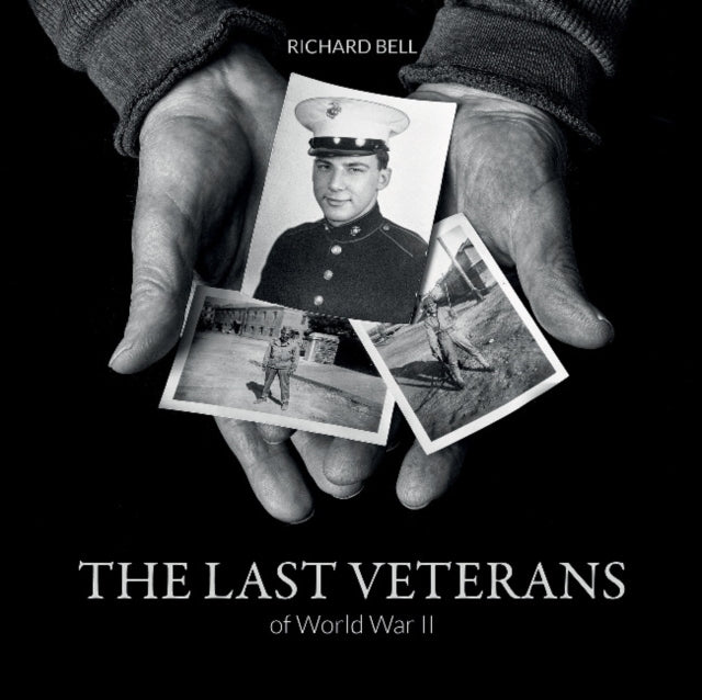 The Last Veterans of World War II: Portraits and Memories