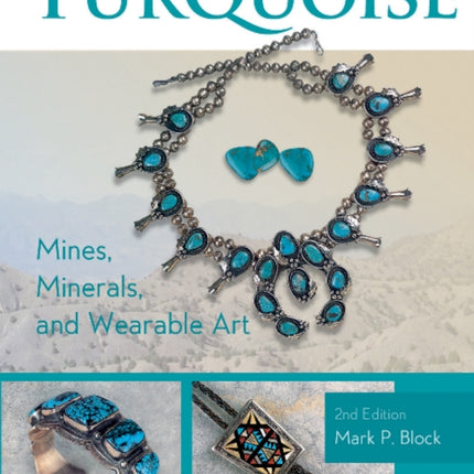 Turquoise Mines, Minerals, and Wearable Art, 2nd Edition