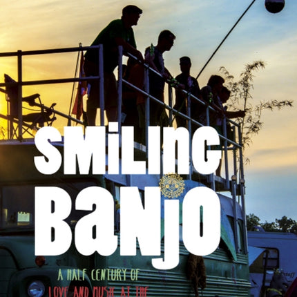 Smiling Banjo: A Half Century of Love & Music at the Philadelphia Folk Festival