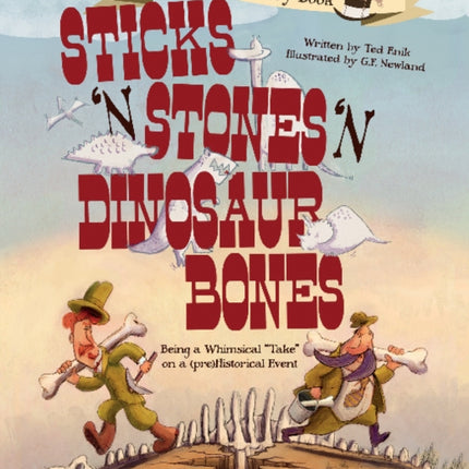 Sticks ’n’ Stones ’n’ Dinosaur Bones: Being a Whimsical "Take" on a (pre)Historical Event