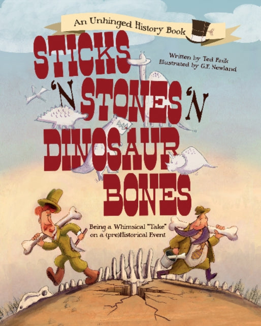 Sticks ’n’ Stones ’n’ Dinosaur Bones: Being a Whimsical "Take" on a (pre)Historical Event