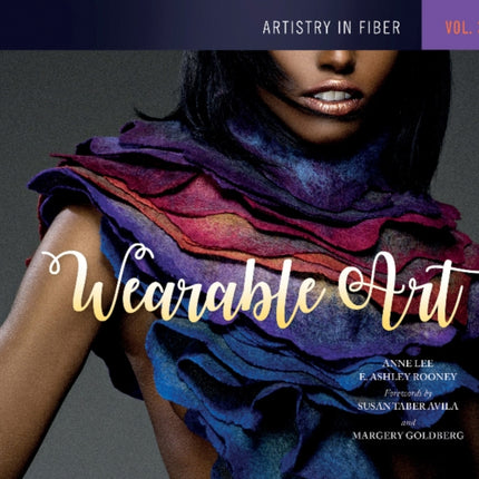 Artistry in Fiber, Vol. 3: Wearable Art