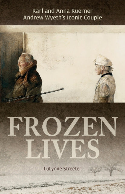 Frozen Lives: Karl and Anna Kuerner, Andrew Wyeth’s Iconic Couple