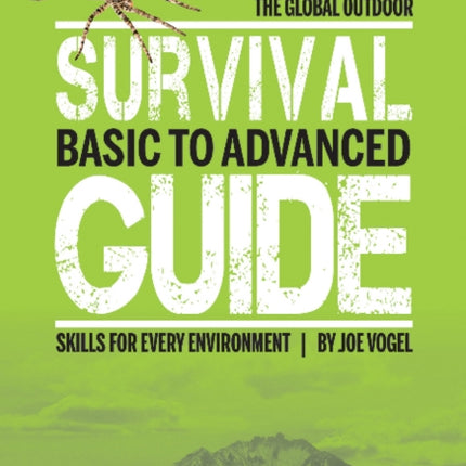 The Global Outdoor Survival Guide: Basic to Advanced Skills for Every Environment