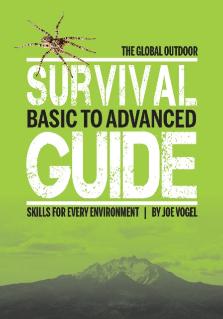 The Global Outdoor Survival Guide: Basic to Advanced Skills for Every Environment