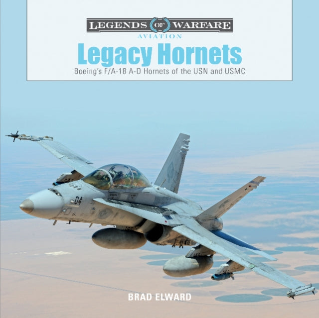 Legacy Hornets: Boeing’s F/A-18 A-D Hornets of the USN and USMC