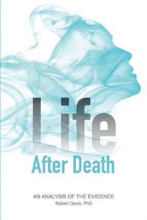 Life after Death: An Analysis of the Evidence