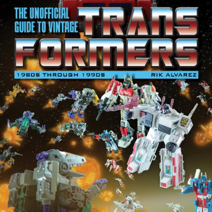 The Unofficial Guide to Vintage Transformers: 1980s Through 1990s