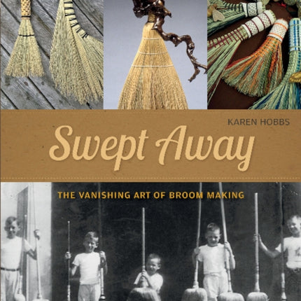 Swept Away: The Vanishing Art of Broom Making