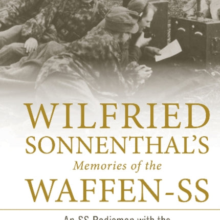 Wilfried Sonnenthal’s Memories of the Waffen-SS: An SS Radioman with the SS-Karstwehr-Bataillon Remembers