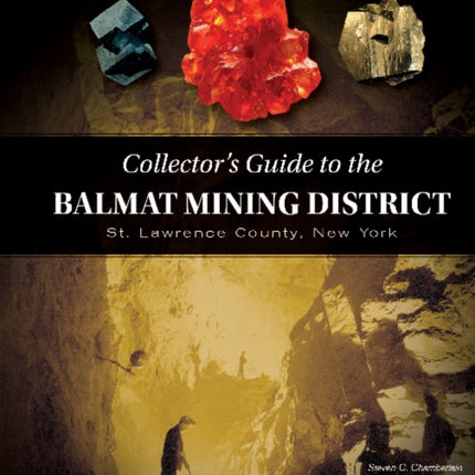 Collector's Guide to the Balmat Mining District: St. Lawrence County, New York