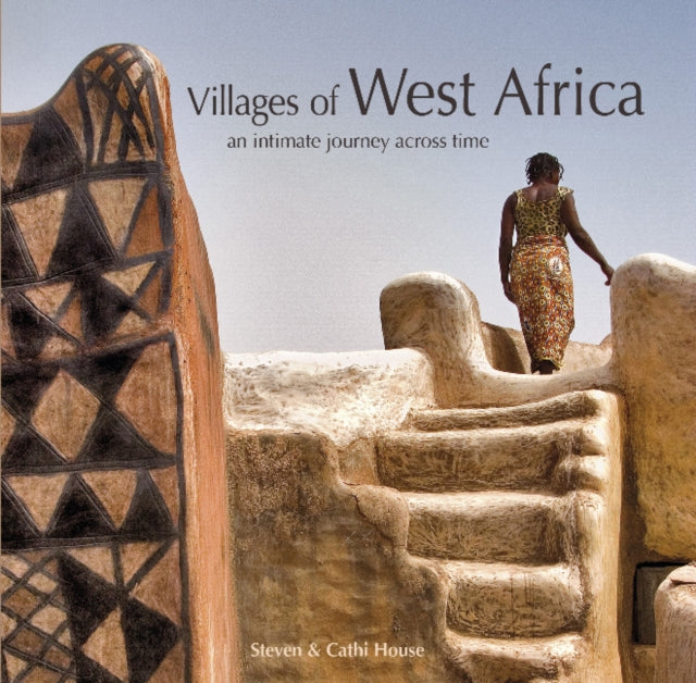 Villages of West Africa: An Intimate Journey across Time