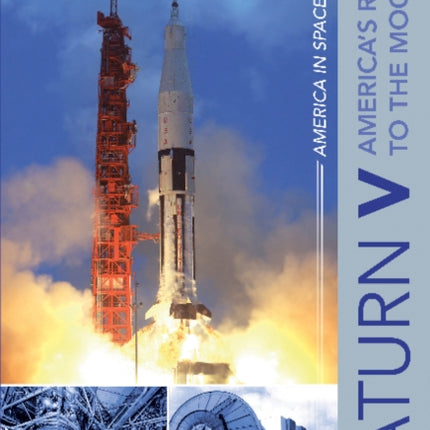 Saturn V: America’s Rocket to the Moon