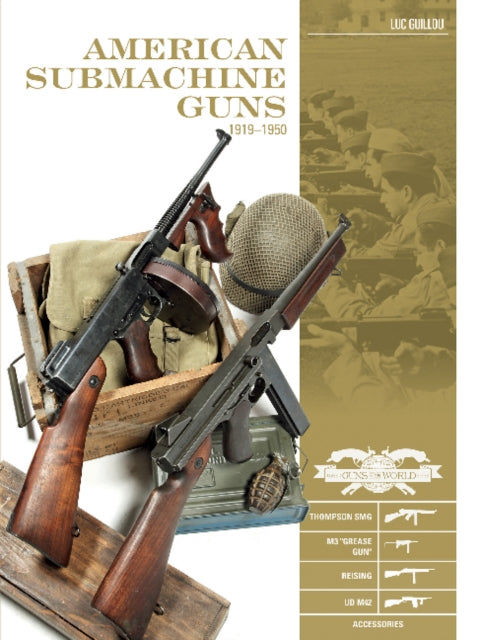 American Submachine Guns, 1919–1950: Thompson SMG, M3 "Grease Gun," Reising, UD M42, and Accessories