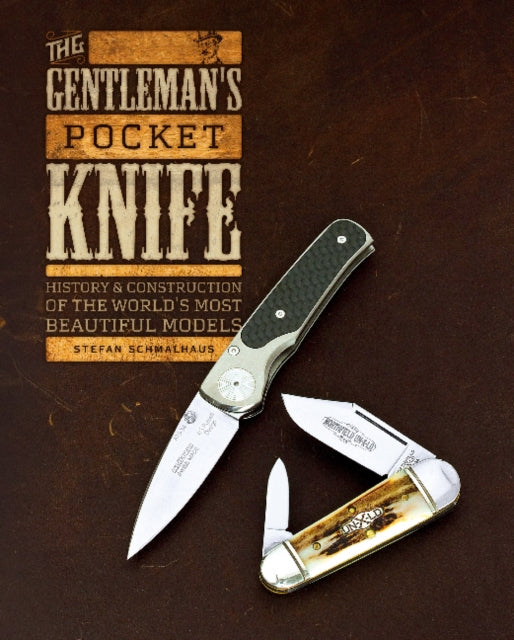 The Gentleman's Pocket Knife: History and Construction of the World's Most Beautiful Models