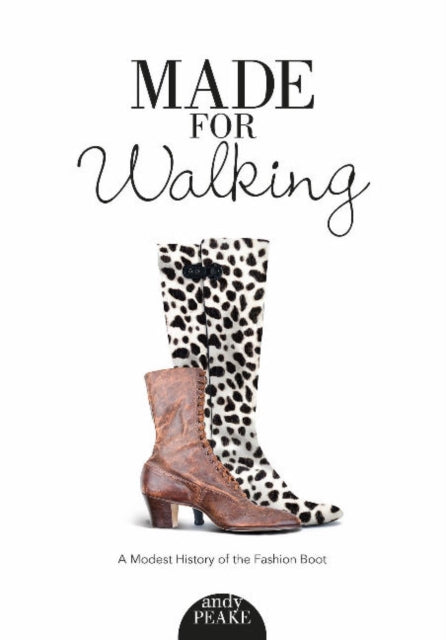 Made for Walking: A Modest History of the Fashion Boot