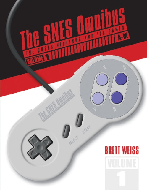 The SNES Omnibus: The Super Nintendo and Its Games, Vol. 1 (A–M)