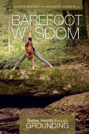 Barefoot Wisdom: Better Health through Grounding