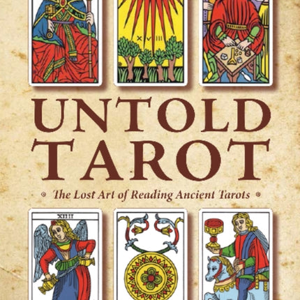 Untold Tarot: The Lost Art of Reading Ancient Tarot