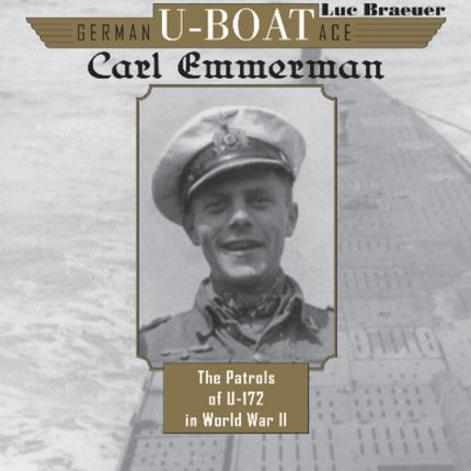 German U-boat Ace Carl Emmermann: The Patrols of U-172 in World War II