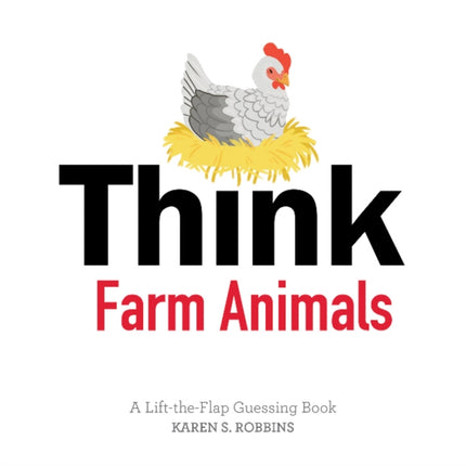 Think Farm Animals: A Lift-the-Flap Guessing Book