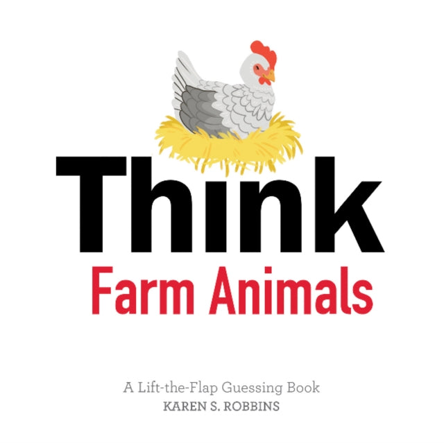 Think Farm Animals: A Lift-the-Flap Guessing Book